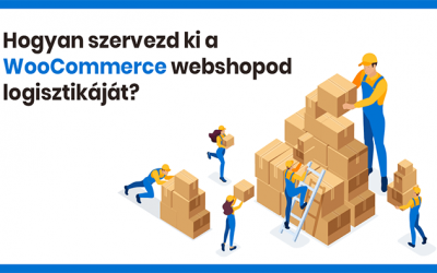 Hogyan szervezd ki a WooCommerce webshopod logisztikáját? Így!